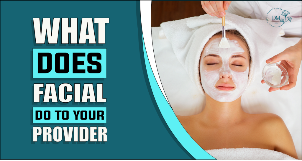 What Does Facial Do To Your Skin